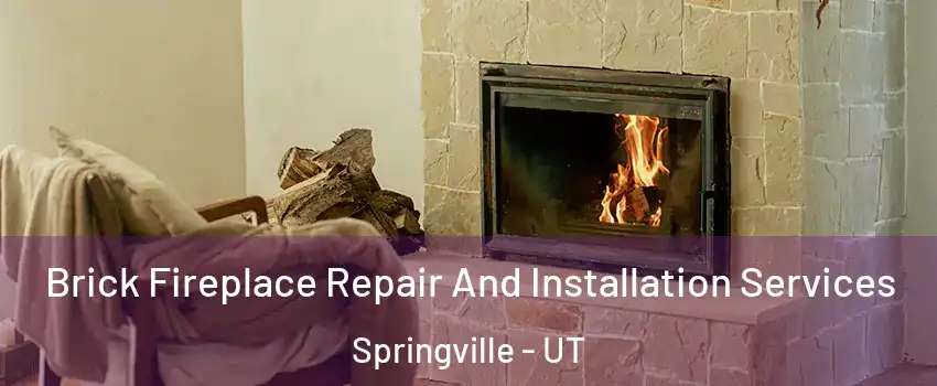  Brick Fireplace Repair And Installation Services Springville - UT