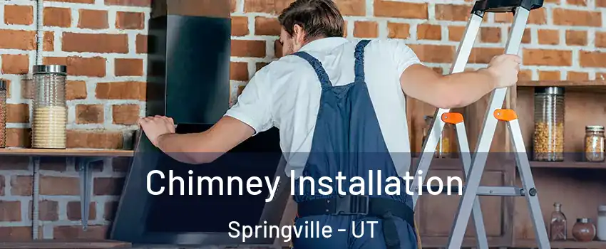  Chimney Installation Springville - UT