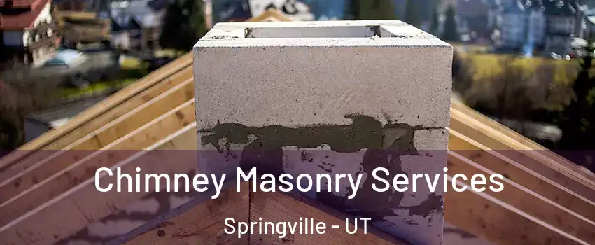  Chimney Masonry Services Springville - UT