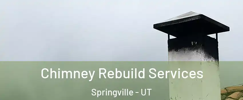  Chimney Rebuild Services Springville - UT