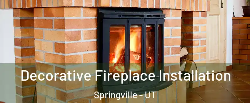  Decorative Fireplace Installation Springville - UT
