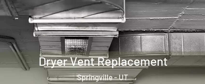  Dryer Vent Replacement Springville - UT