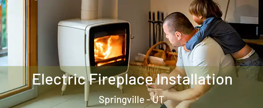  Electric Fireplace Installation Springville - UT