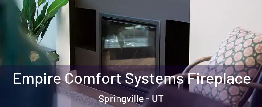  Empire Comfort Systems Fireplace Springville - UT