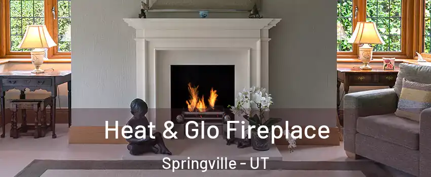  Heat & Glo Fireplace Springville - UT