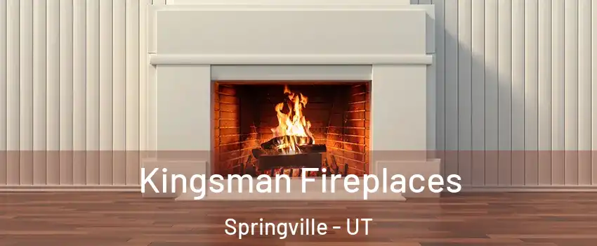  Kingsman Fireplaces Springville - UT