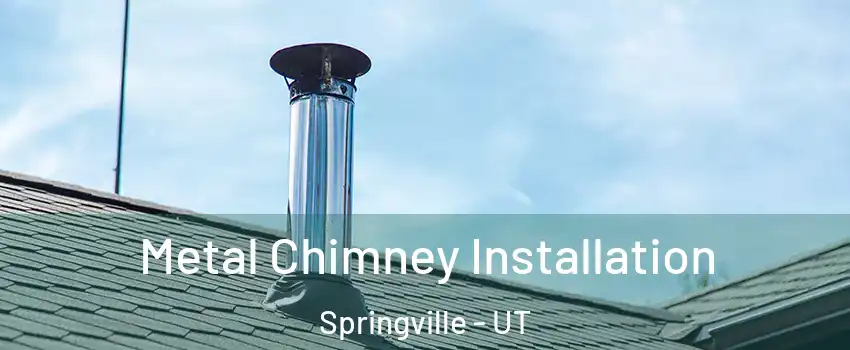  Metal Chimney Installation Springville - UT