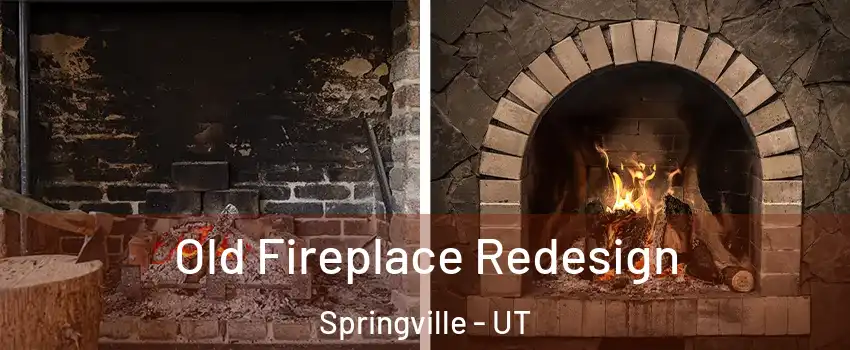  Old Fireplace Redesign Springville - UT