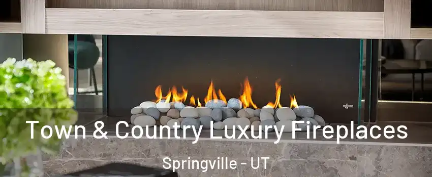  Town & Country Luxury Fireplaces Springville - UT