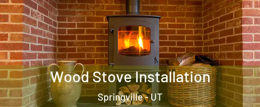  Wood Stove Installation Springville - UT