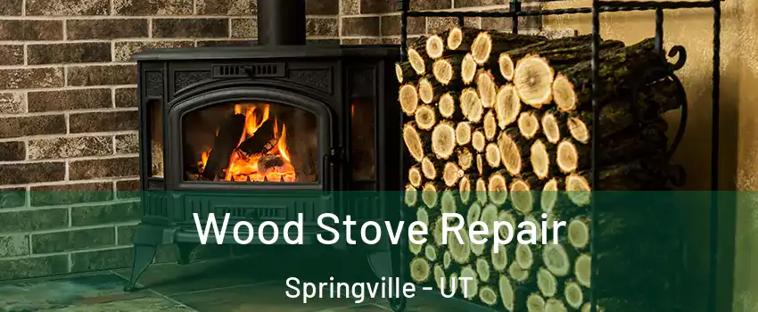  Wood Stove Repair Springville - UT